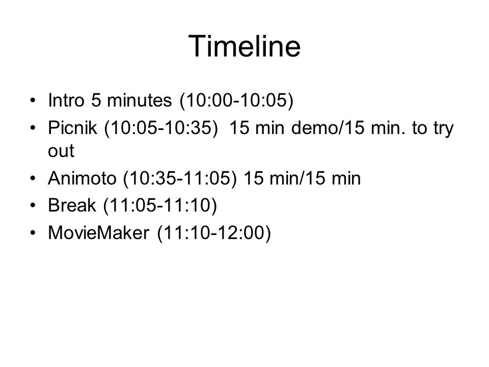 Timeline Intro 5 minutes (10:00-10:05) Picnik (10:05-10:35) 15 min demo/15 min.