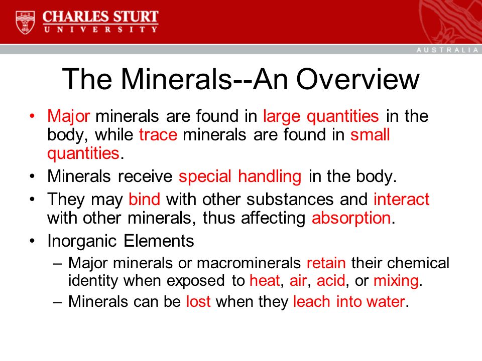 The Minerals--An Overview Major minerals are found in large quantities in the body, while trace minerals are found in small quantities.