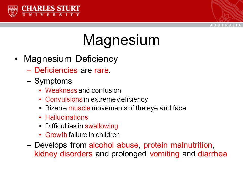 Magnesium Magnesium Deficiency –Deficiencies are rare.
