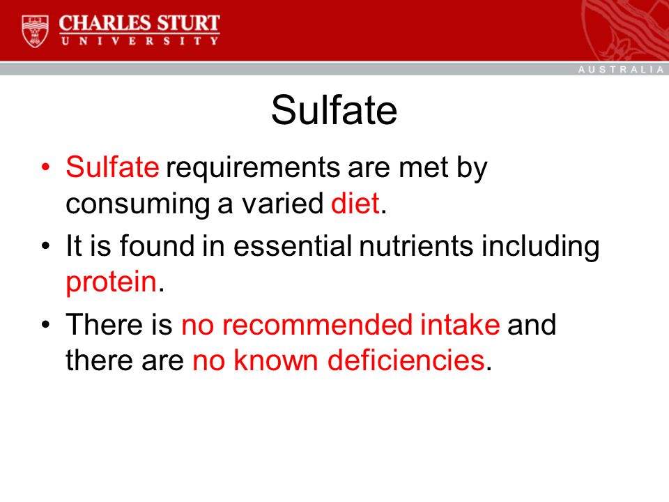 Sulfate Sulfate requirements are met by consuming a varied diet.