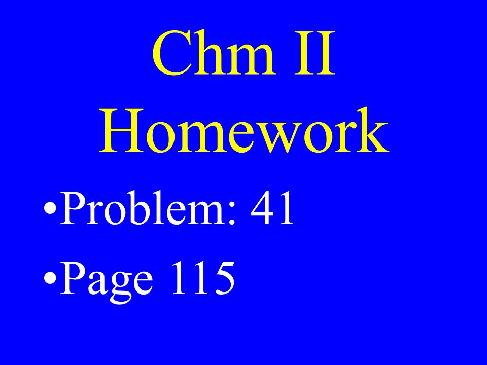 Chm II Homework Problem: 41 Page 115