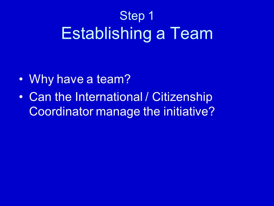 Step 1 Establishing a Team Why have a team.