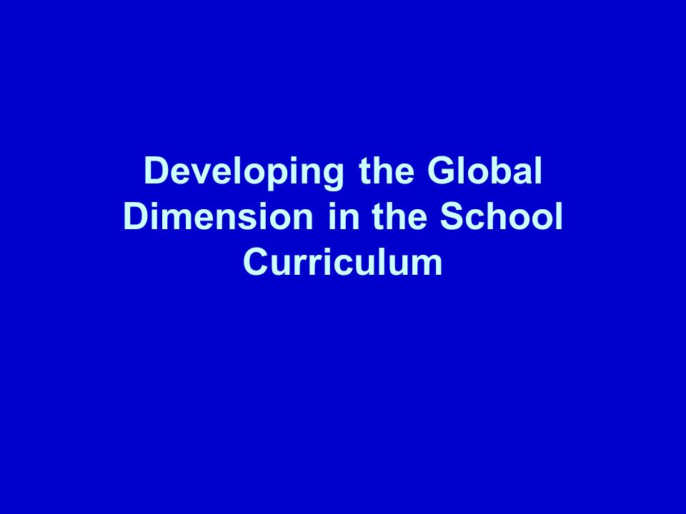 Developing the Global Dimension in the School Curriculum