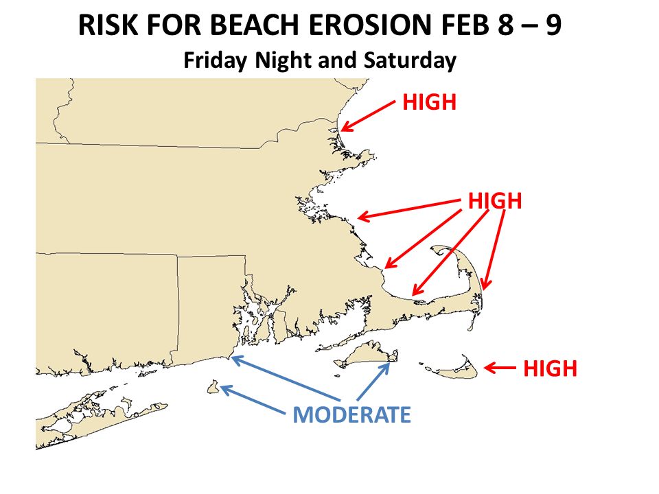 RISK FOR BEACH EROSION FEB 8 – 9 Friday Night and Saturday HIGH MODERATE HIGH