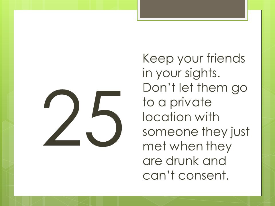 25 Keep your friends in your sights.