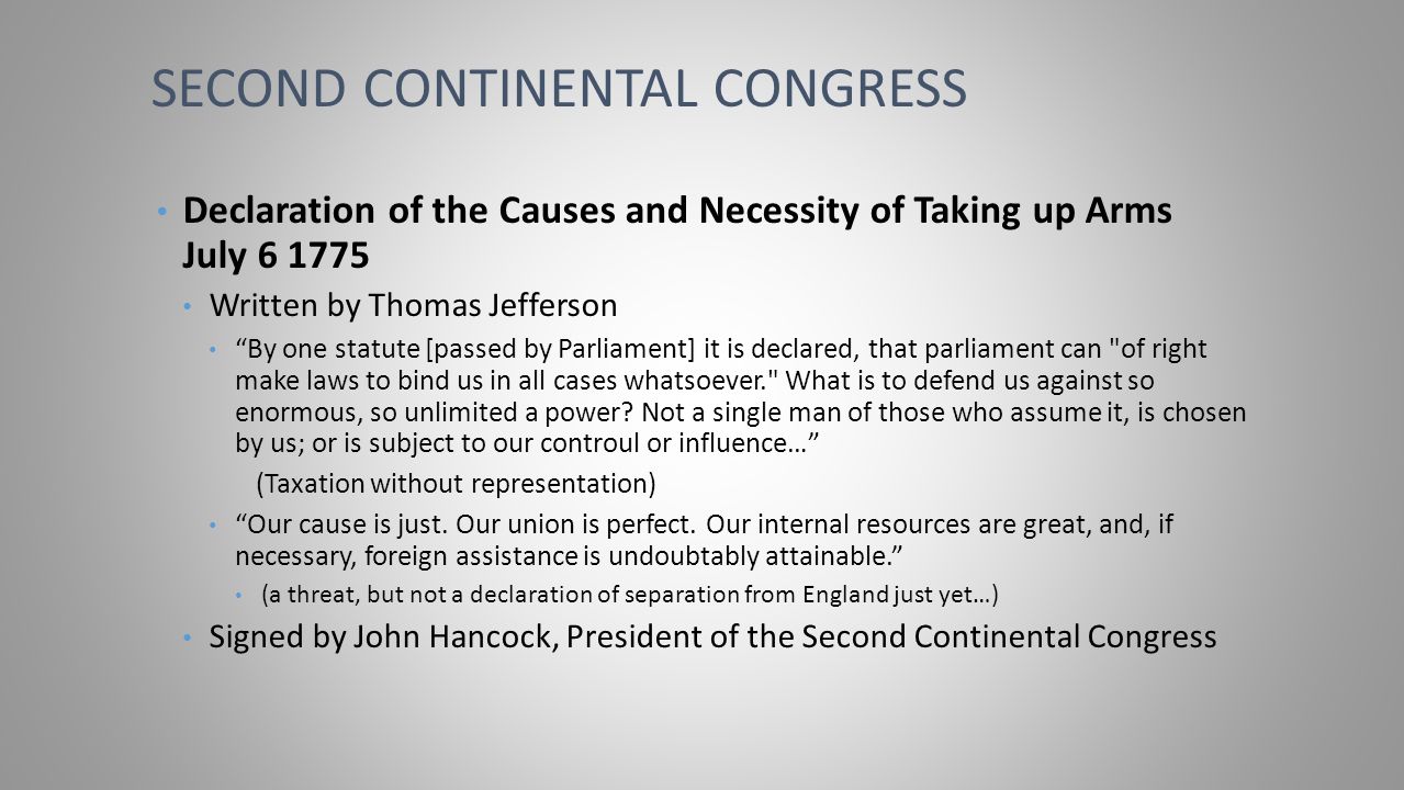 Declaration of the Causes and Necessity of Taking up Arms July Written by Thomas Jefferson By one statute [passed by Parliament] it is declared, that parliament can of right make laws to bind us in all cases whatsoever. What is to defend us against so enormous, so unlimited a power.