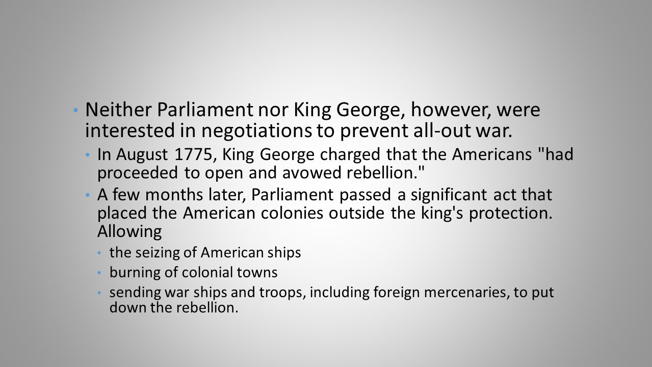 Neither Parliament nor King George, however, were interested in negotiations to prevent all-out war.