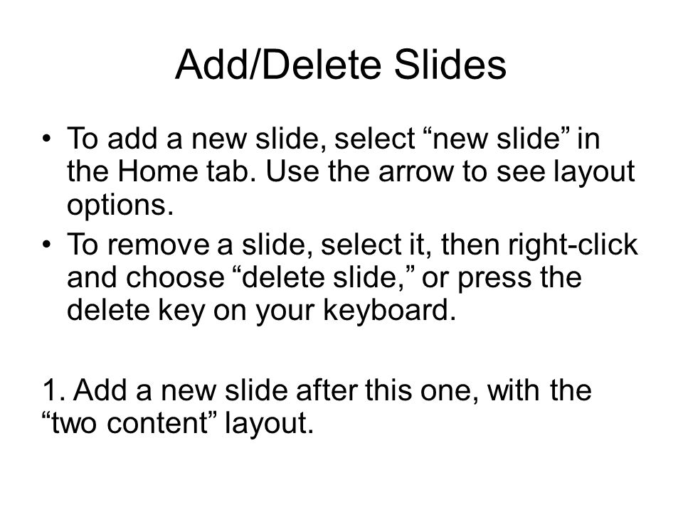 Add/Delete Slides To add a new slide, select new slide in the Home tab.