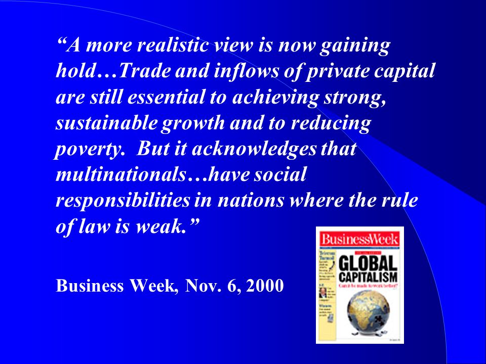 A more realistic view is now gaining hold…Trade and inflows of private capital are still essential to achieving strong, sustainable growth and to reducing poverty.