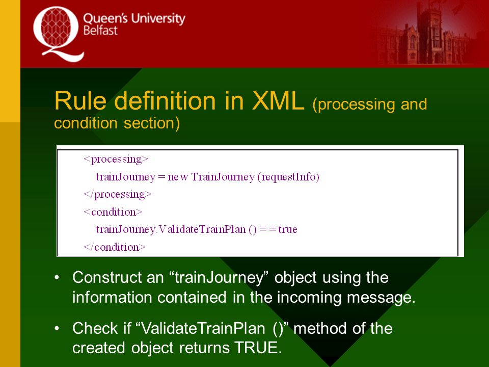 Rule definition in XML (processing and condition section) Construct an trainJourney object using the information contained in the incoming message.
