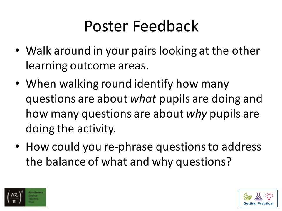 Poster Feedback Walk around in your pairs looking at the other learning outcome areas.