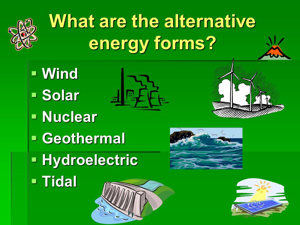 What are the alternative energy forms.
