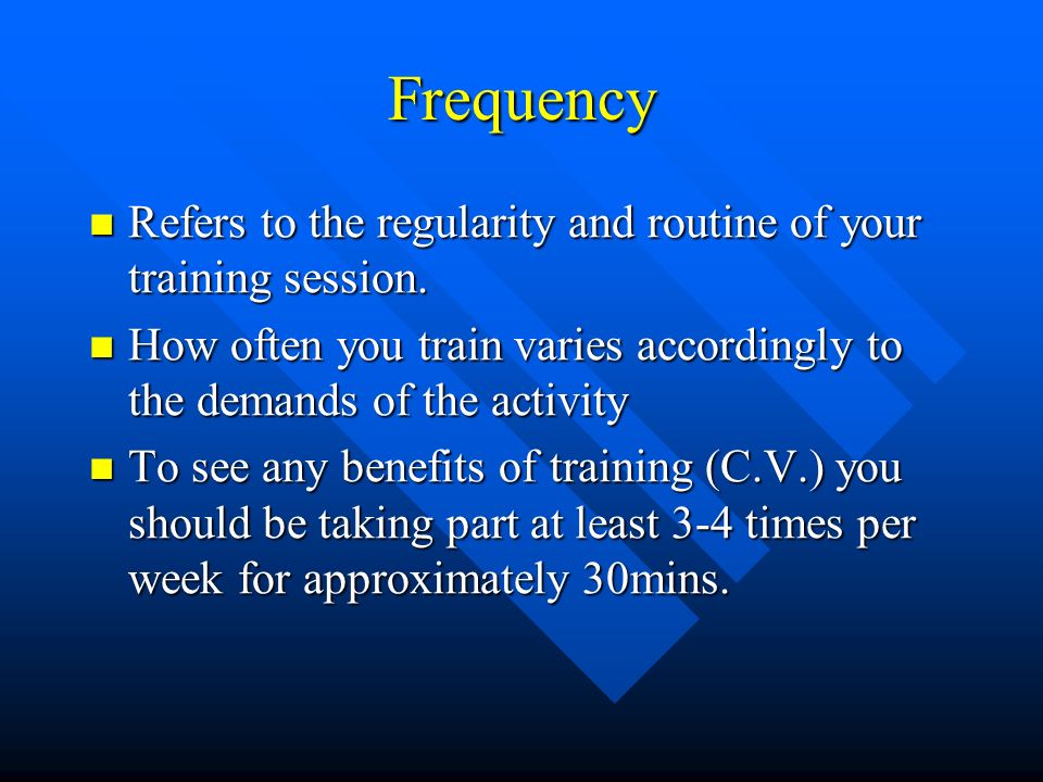 Principles of training The FITT principle should be applied to the training of any sport…this means: The FITT principle should be applied to the training of any sport…this means: F requency – how often you train per week.