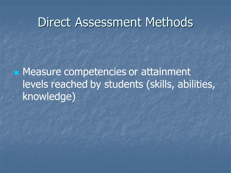 Measure competencies or attainment levels reached by students (skills, abilities, knowledge)