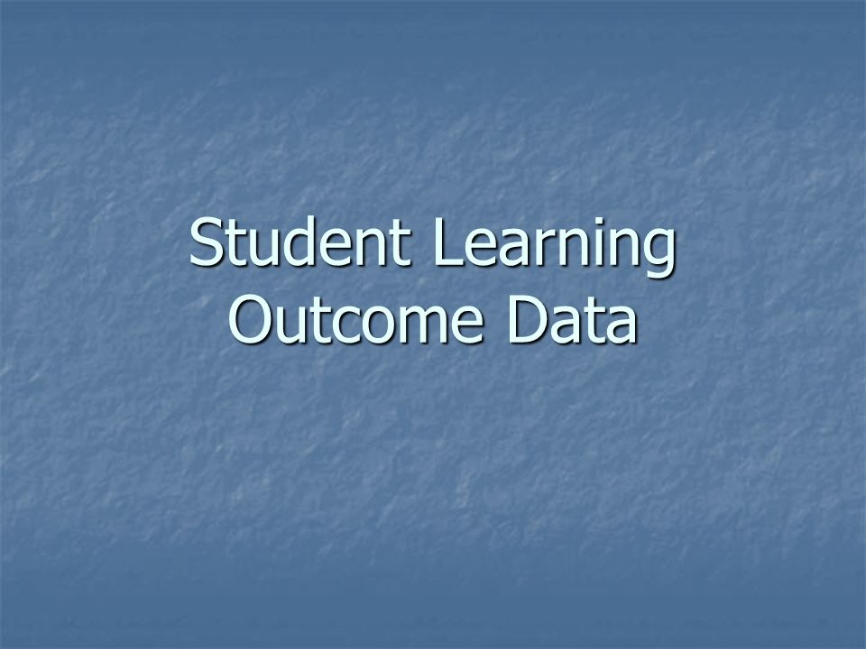 Student Learning Outcome Data