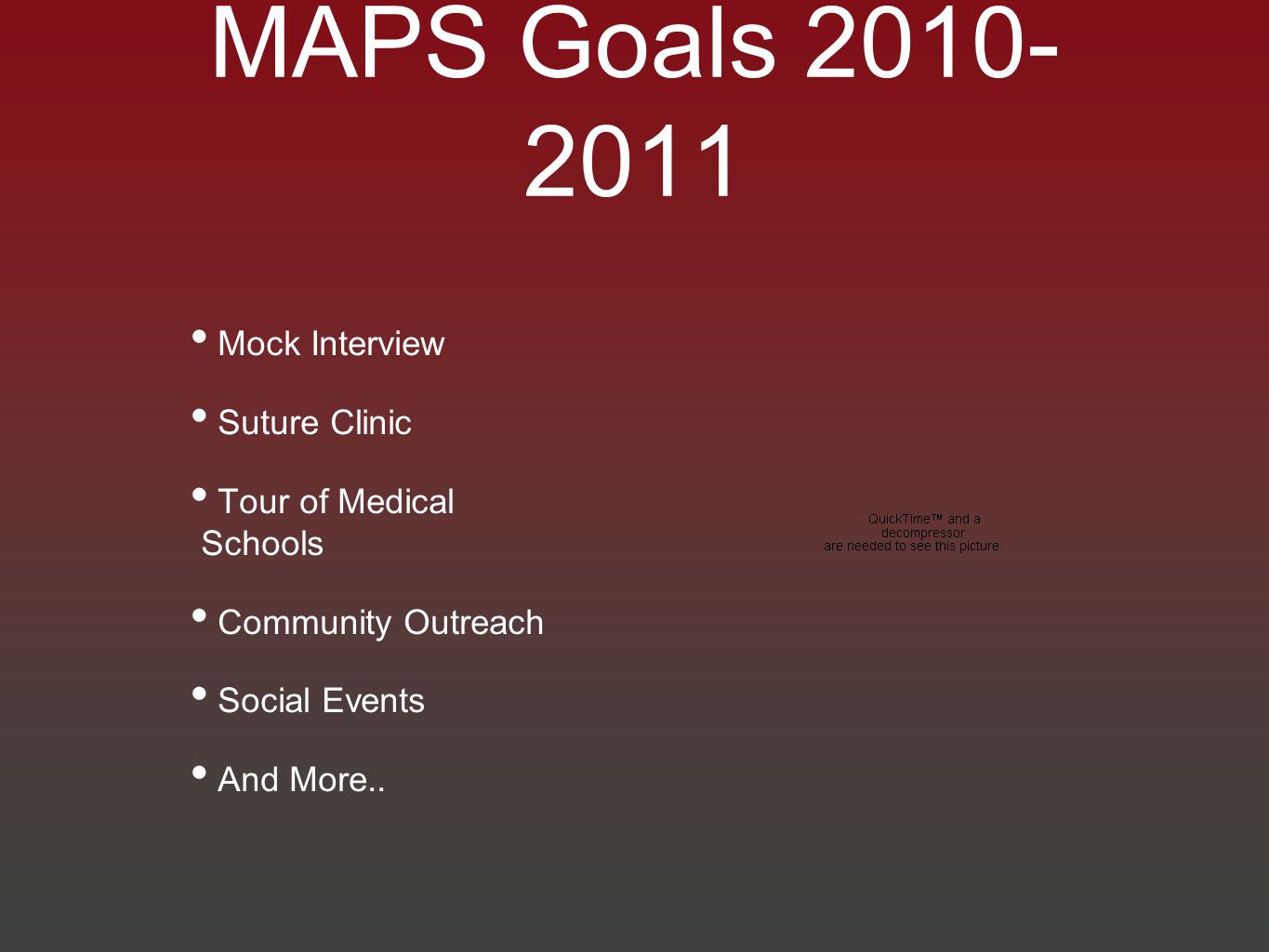 MAPS Goals Mock Interview Suture Clinic Tour of Medical Schools Community Outreach Social Events And More..