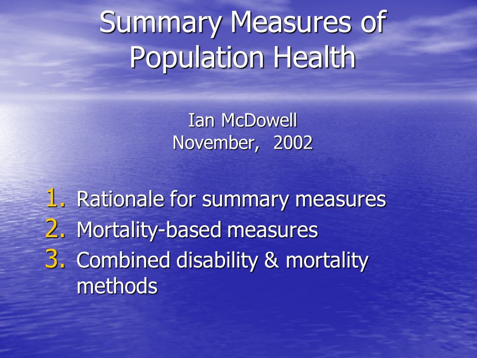 Summary Measures of Population Health Ian McDowell November,