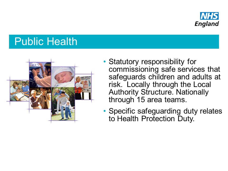 Public Health Statutory responsibility for commissioning safe services that safeguards children and adults at risk.