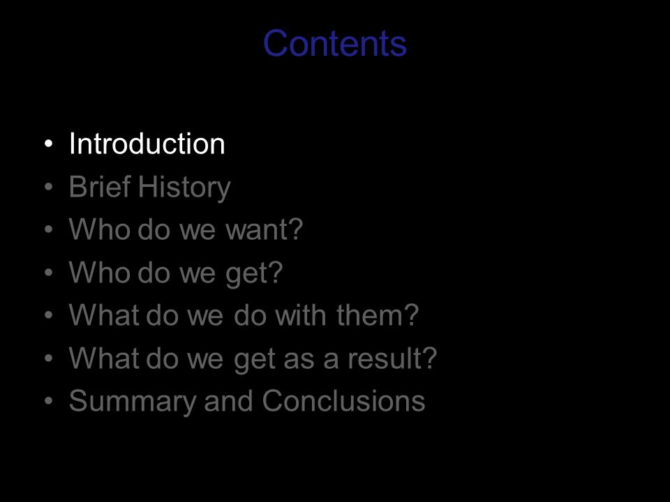 Contents Introduction Brief History Who do we want.
