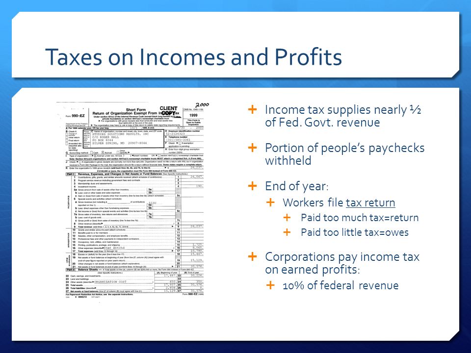 Taxes on Incomes and Profits  Income tax supplies nearly ½ of Fed.