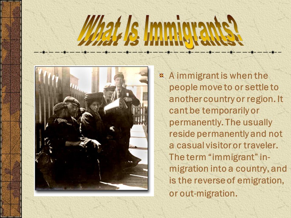 A immigrant is when the people move to or settle to another country or region.
