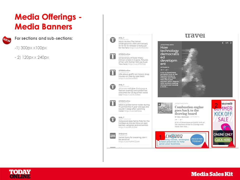 Media Offerings - Media Banners Media Offerings - Media Banners For sections and sub-sections: -1) 300px x100px - 2) 120px x 240px 1 2