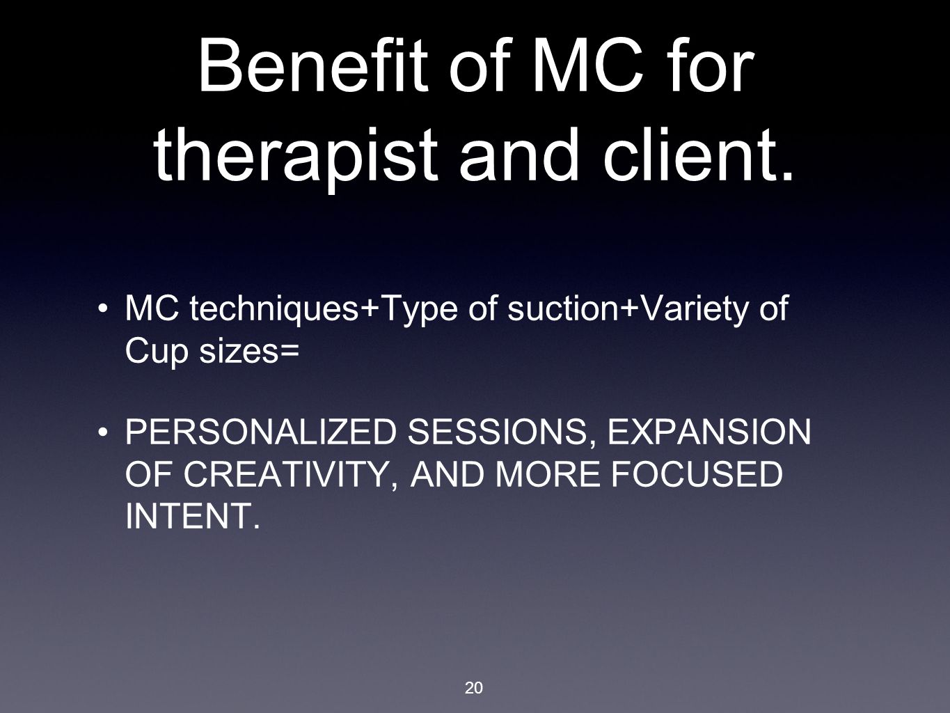 Benefit of MC for therapist and client.