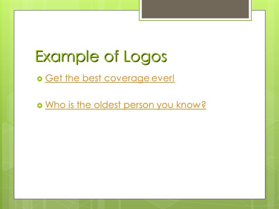 Example of Logos  Get the best coverage ever. Get the best coverage ever.