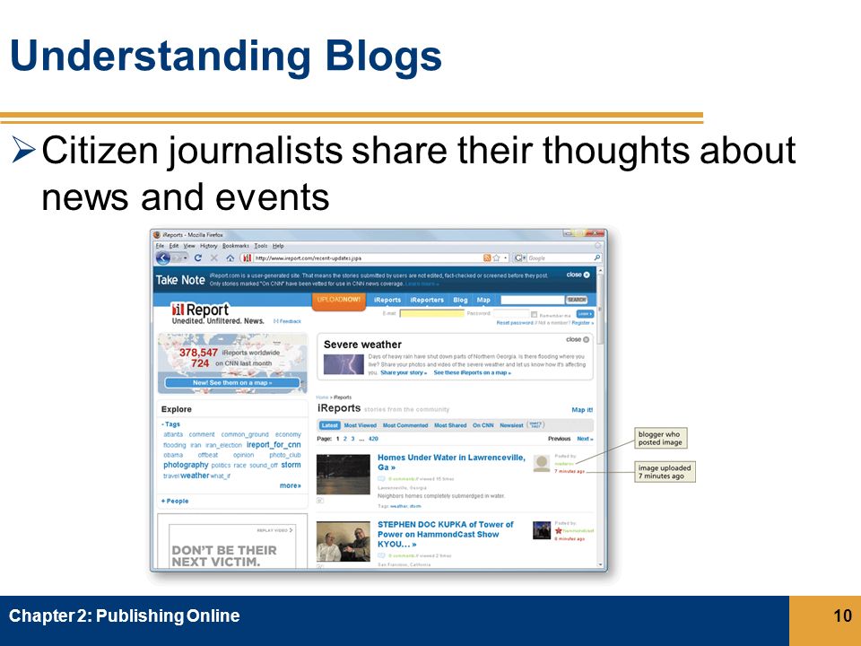 Understanding Blogs  Citizen journalists share their thoughts about news and events Chapter 2: Publishing Online10