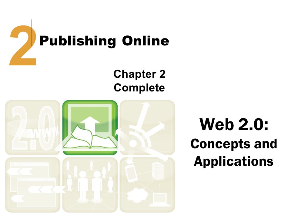 Web 2.0: Concepts and Applications 2 Publishing Online Chapter 2 Complete