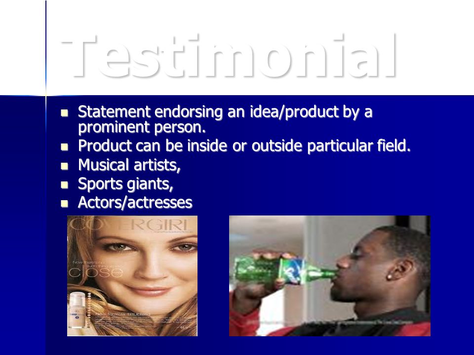 Testimonial Statement endorsing an idea/product by a prominent person.