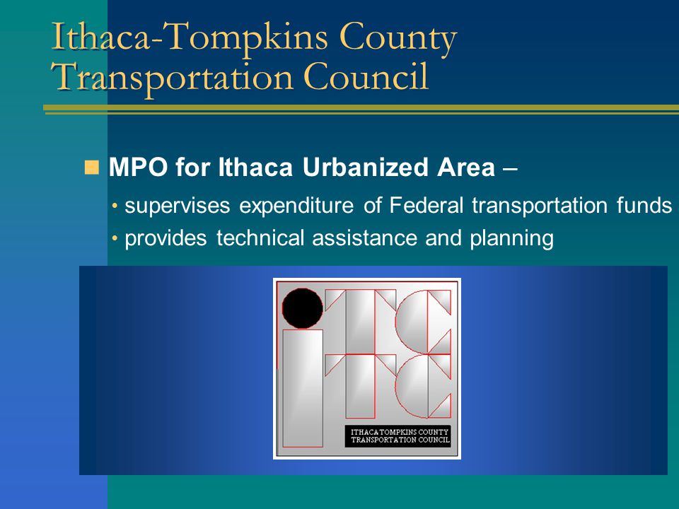 2030 Long-Range Transportation Plan Ithaca-Tompkins County Transportation Council Public MeetingFernando de Aragón TCPL October 15, 2008Staff Director