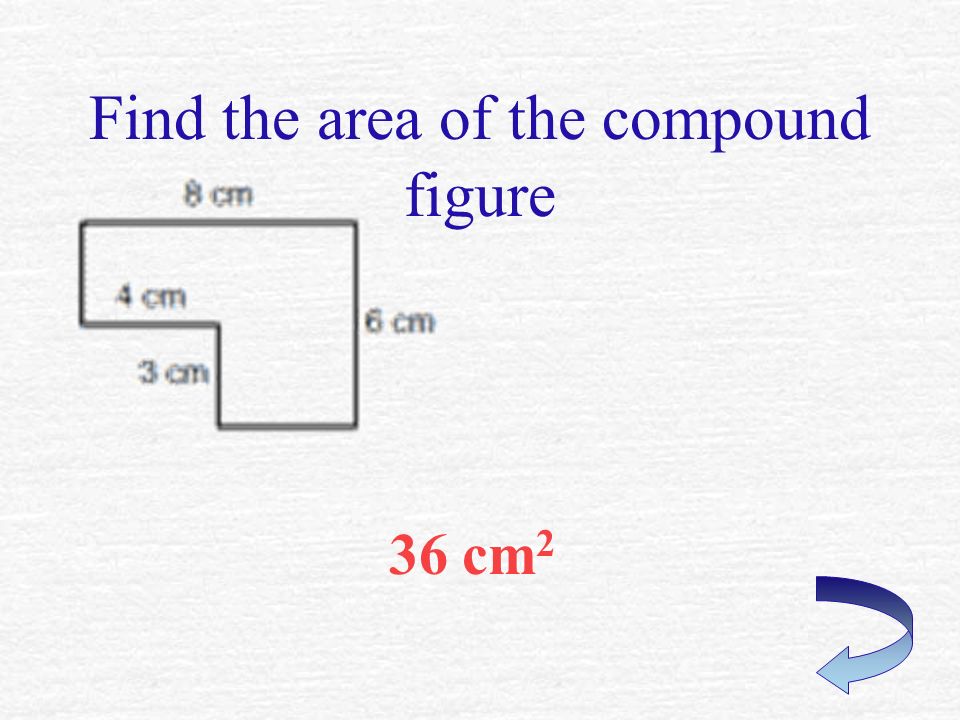 14.6 m 2 Find the area of the following trapezoid: Bases: 2.5 m and 4.8 m Height: 4 m