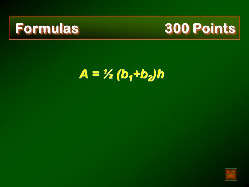 What is the formula for the area of a trapezoid Formulas 300 Points  