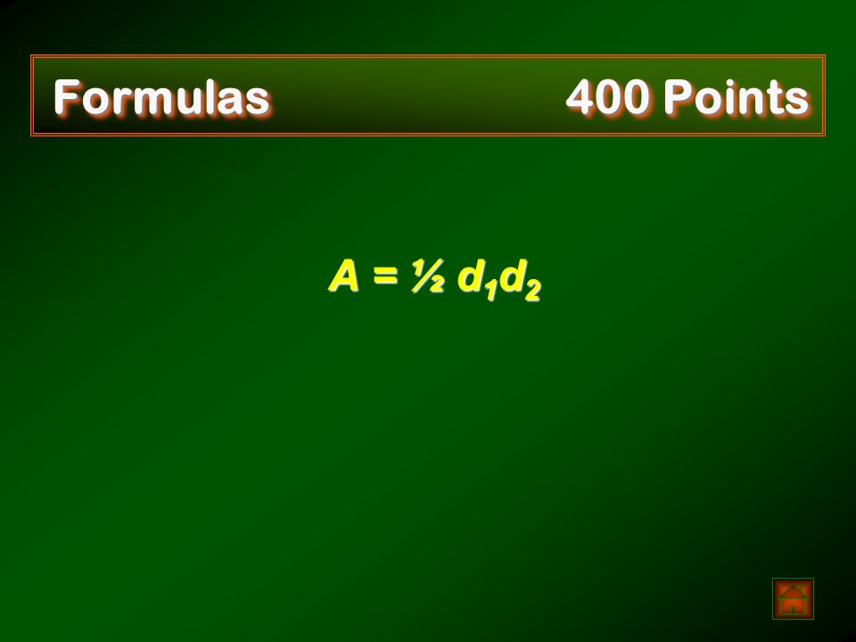 What is the formula for the area of a kite Formulas400 Points  