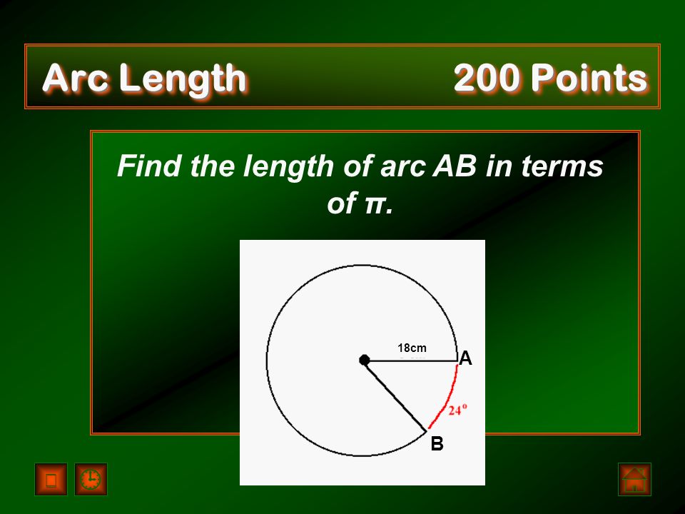 Sector Area 100 Points /Arc Legnth Sector Area: (m°/360°) πr 2 Arc Length: (m°/360°) 2πr