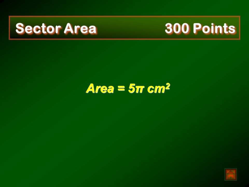 F A B O Sector Area 300 Points   Find the area of sector AOB. 72°