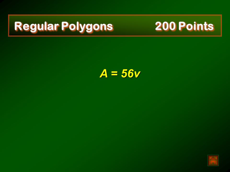 Regular Polygons 200 Points   Find the area of a regular octagon with a = 7 and side v.