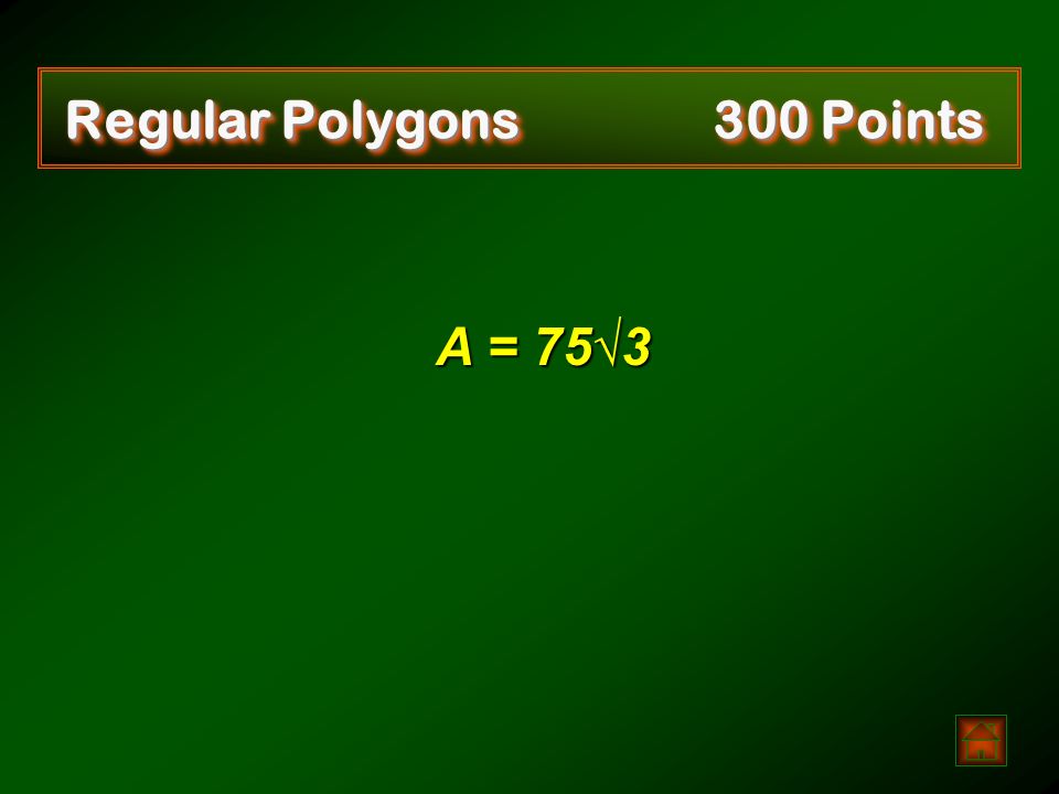 Regular Polygons 300 Points   Find the area of an equilateral triangle with r = 10. r