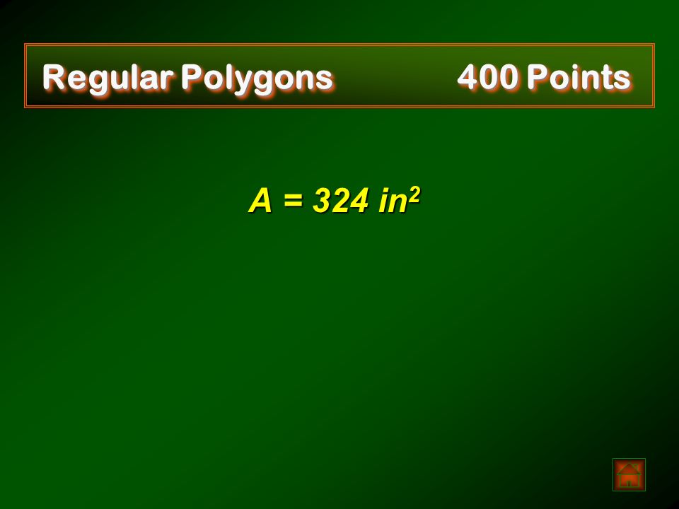 Regular Polygons 400 Points   Find the area of a square with r = 9√2 inches.