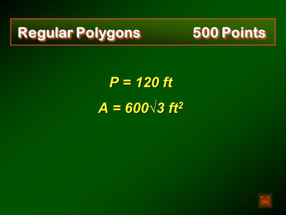 Regular Polygons 500 Points Find the area and the perimeter of a hexagon with radius 20 feet.