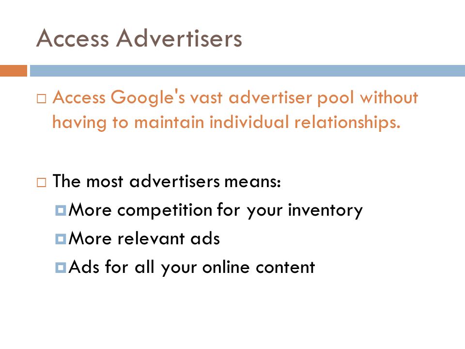 Access Advertisers  Access Google s vast advertiser pool without having to maintain individual relationships.