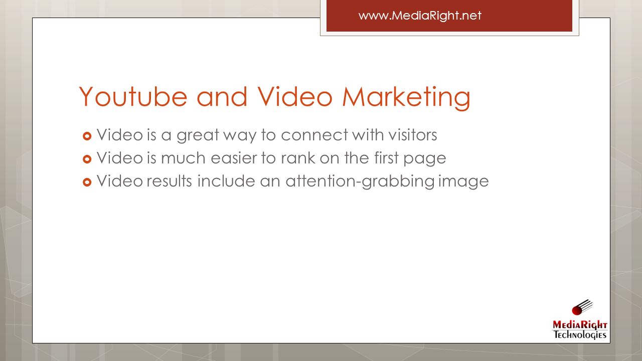  Video is a great way to connect with visitors  Video is much easier to rank on the first page  Video results include an attention-grabbing image Youtube and Video Marketing