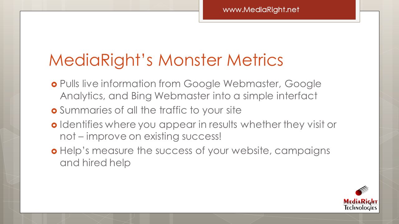  Pulls live information from Google Webmaster, Google Analytics, and Bing Webmaster into a simple interfact  Summaries of all the traffic to your site  Identifies where you appear in results whether they visit or not – improve on existing success.