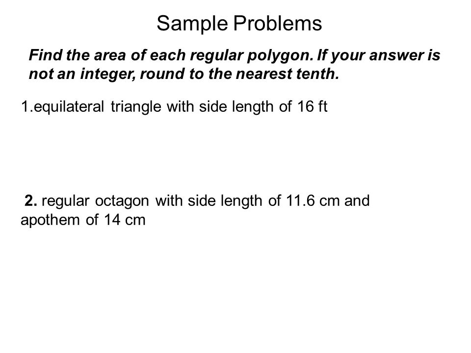 Sample Problems Find the area of each regular polygon.