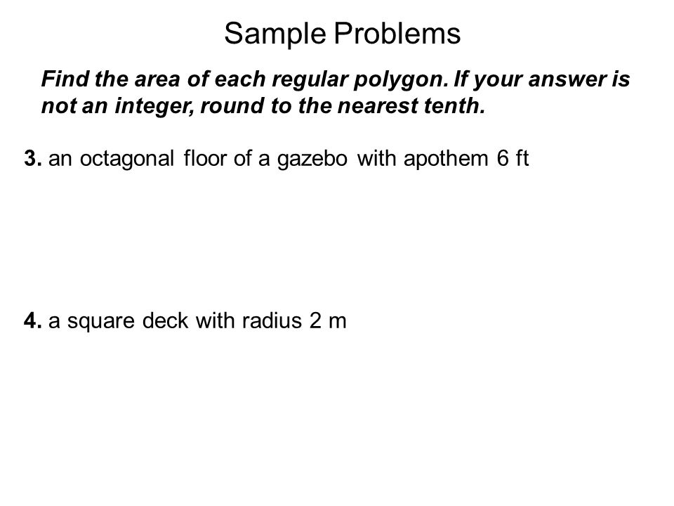 Sample Problems Find the area of each regular polygon.