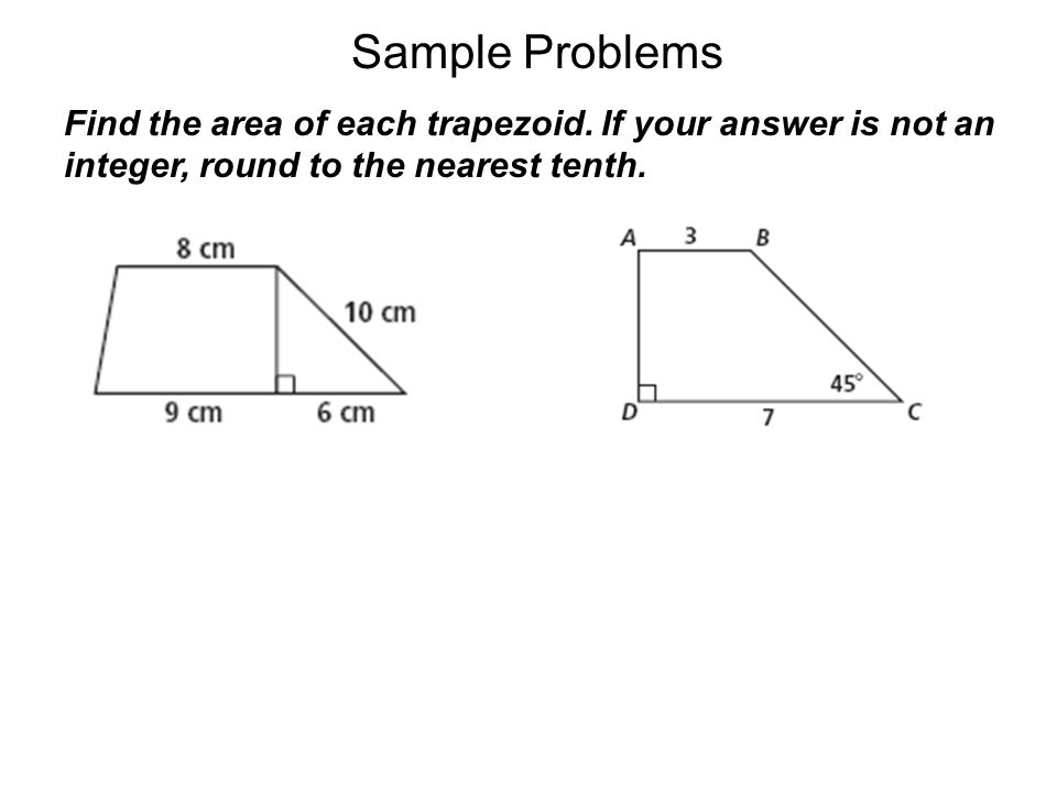 Sample Problems Find the area of each trapezoid.