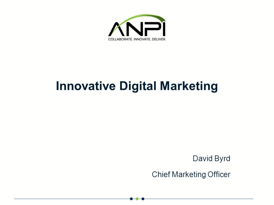 Innovative Digital Marketing David Byrd Chief Marketing Officer
