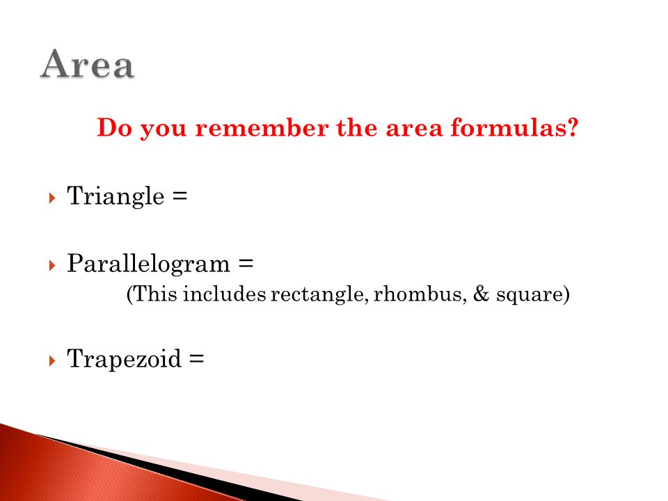 Do you remember the area formulas.