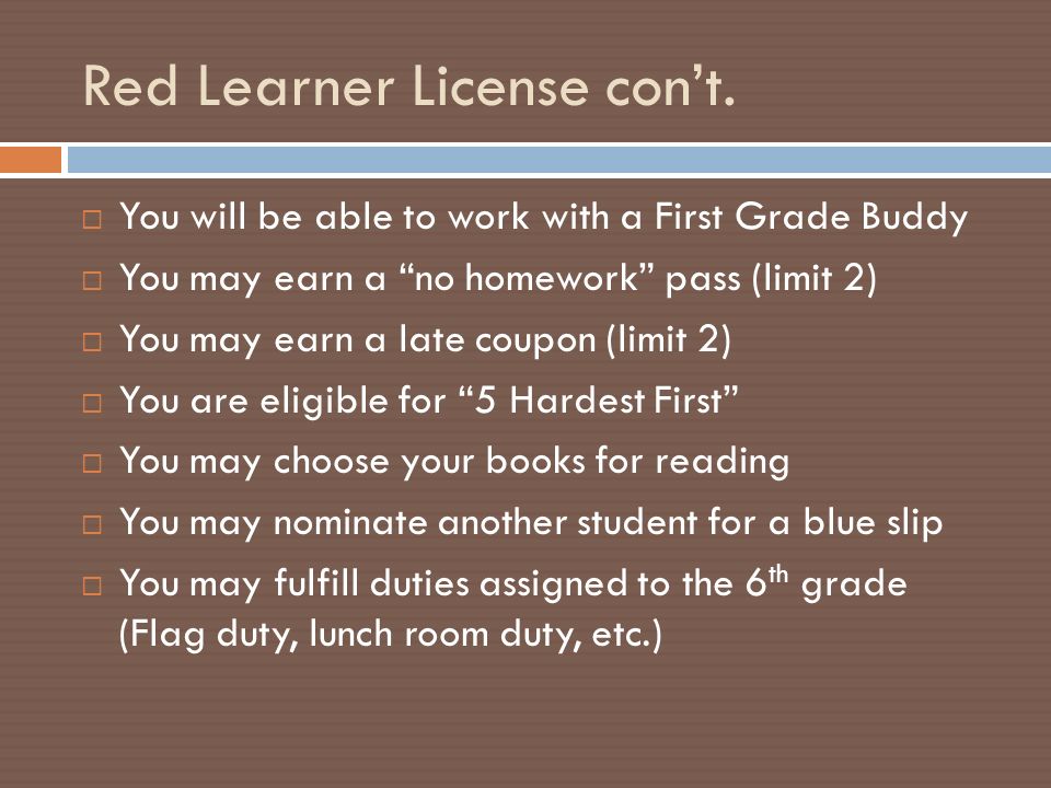 Red Learner License  All previous standards must continue to be met.